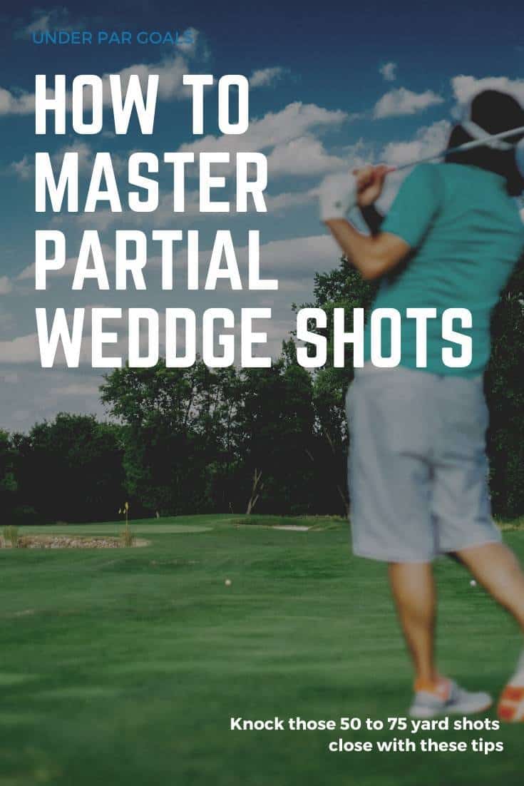How To Hit A Wedge Shot 50 to 75 Yards (5 Easy Methods)