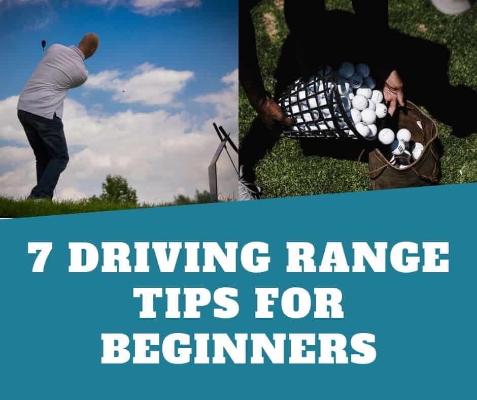 Driving Range Tips For Beginners (Get The Most From Your Range Time)